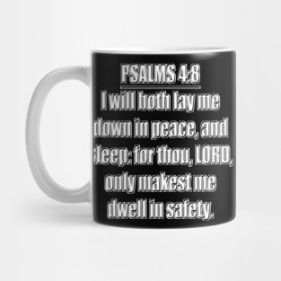 Psalm 4:8 - KJV - I will both lay me down in peace, and sleep: For thou, LORD, only makest me dwell in safety. Mug